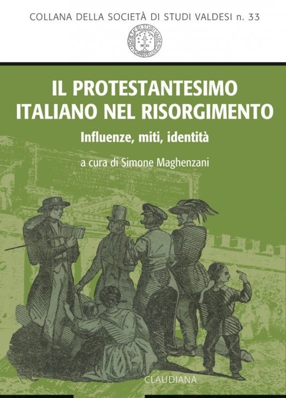 Il Protestantesimo italiano nel Risorgimento. Influenze, miti, identità