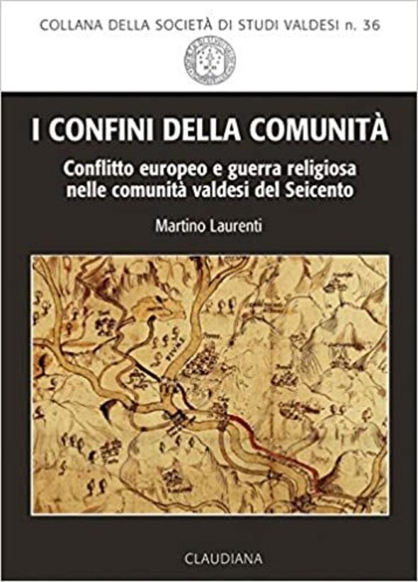 Martino Laurenti, I confini della comunità. Conflitto europeo e guerra religiosa nelle comunità valdesi del Seicento