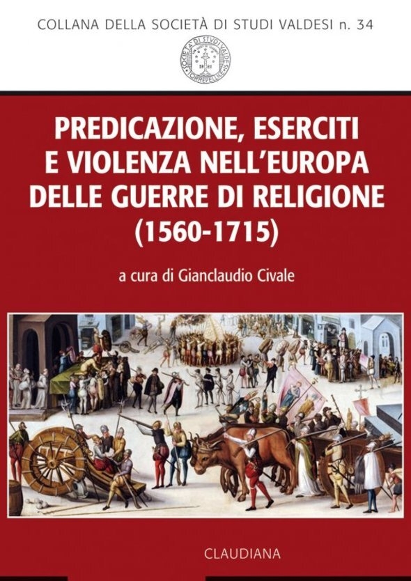 Predicazione, eserciti e violenza nell’Europa delle guerre di religione (1560-1715)