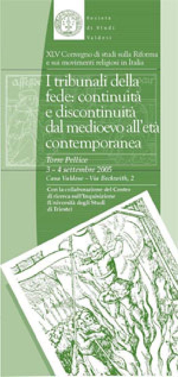 I tribunali della fede: continuità e discontinuità dal medioevo alla fine dell'età moderna<br />Torre Pellice, 3-4 settembre 2005