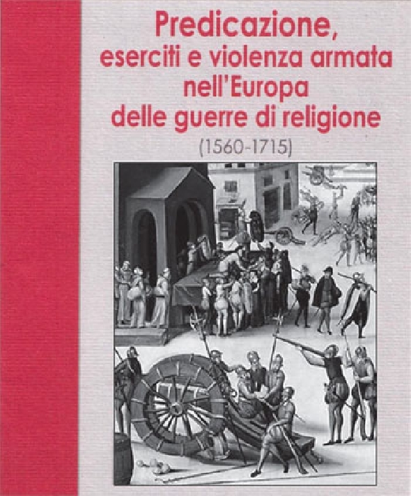 Predicazione, eserciti e violenza armata nell'Europa delle guerre di religione  Torre Pellice, 8-9 settembre 2012