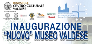 Inaugurazione del  NUOVO  MUSEO STORICO VALDESE