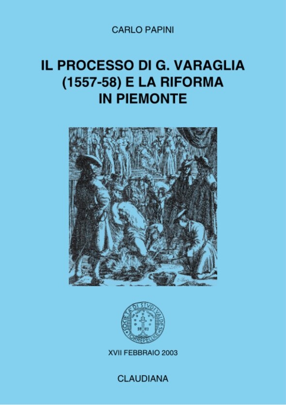 2003 - Il processo di G. Varaglia (1557-58) e la Riforma in Piemonte