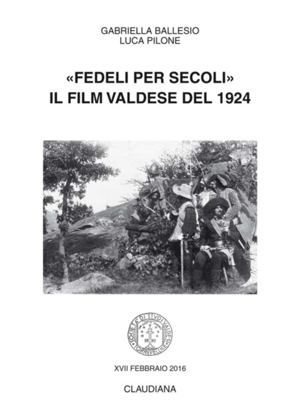 2016 - «Fedeli per secoli». Il film valdese del 1924